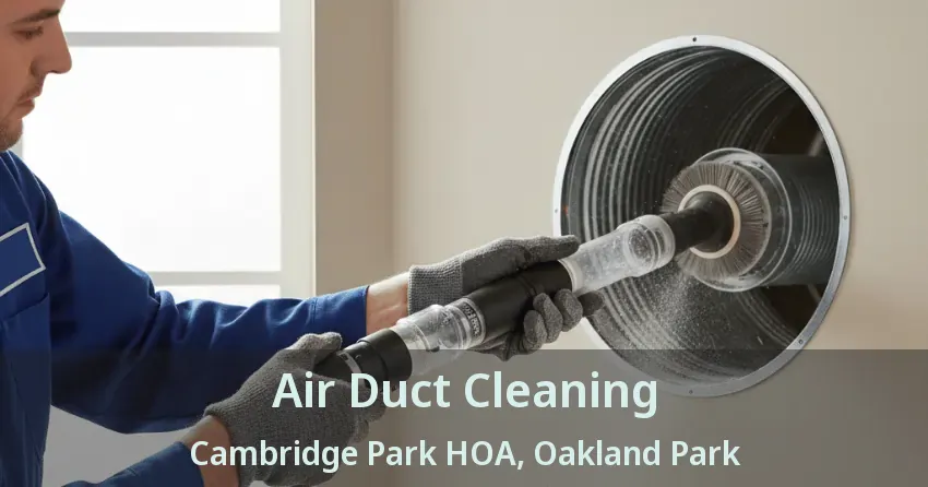 Air Duct Cleaning Cambridge Park HOA, Oakland Park - FL