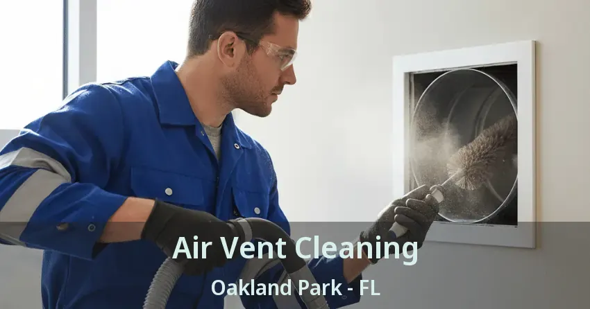 Air Vent Cleaning Oakland Park - FL