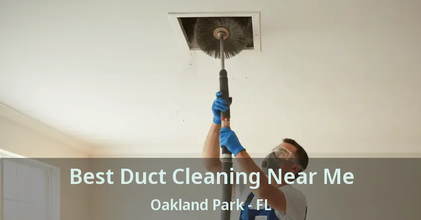 Best Duct Cleaning Near Me Oakland Park - FL
