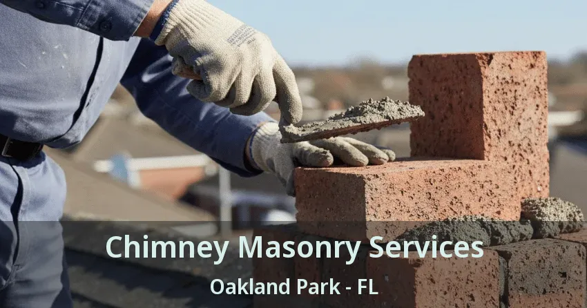 Chimney Masonry Services Oakland Park - FL Chimney Masonry Services Oakland Park - FL