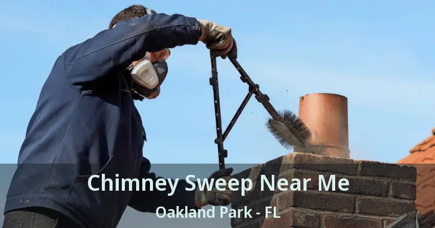Chimney Sweep Near Me Oakland Park - FL Chimney Sweep Near Me Oakland Park - FL
