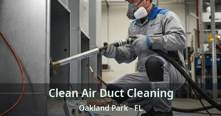 Clean Air Duct Cleaning Oakland Park - FL Clean Air Duct Cleaning Oakland Park - FL