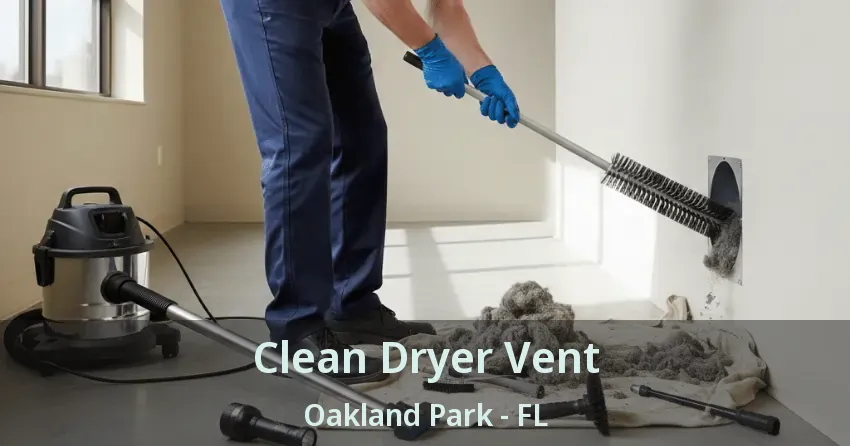 Clean Dryer Vent Oakland Park - FL Clean Dryer Vent Oakland Park - FL