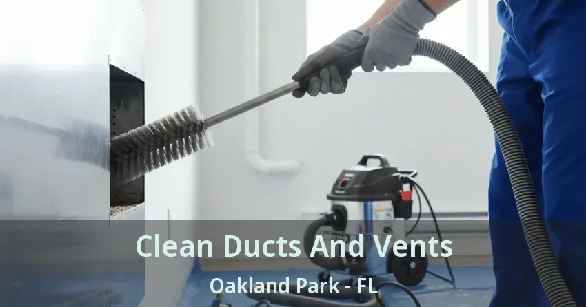 Clean Ducts And Vents Oakland Park - FL