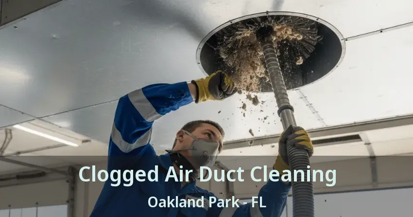 Clogged Air Duct Cleaning Oakland Park - FL