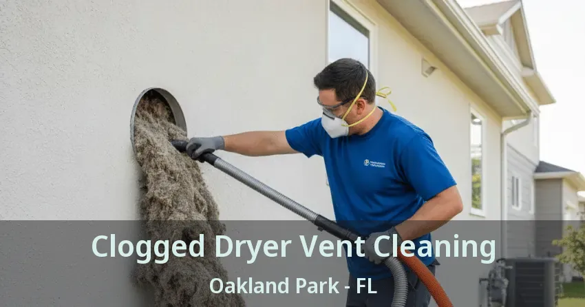 Clogged Dryer Vent Cleaning Oakland Park - FL