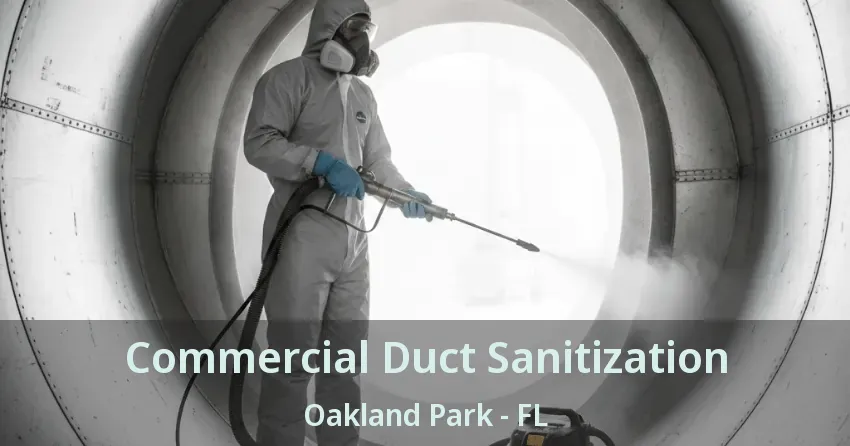 Commercial Duct Sanitization Oakland Park - FL Commercial Duct Sanitization Oakland Park - FL