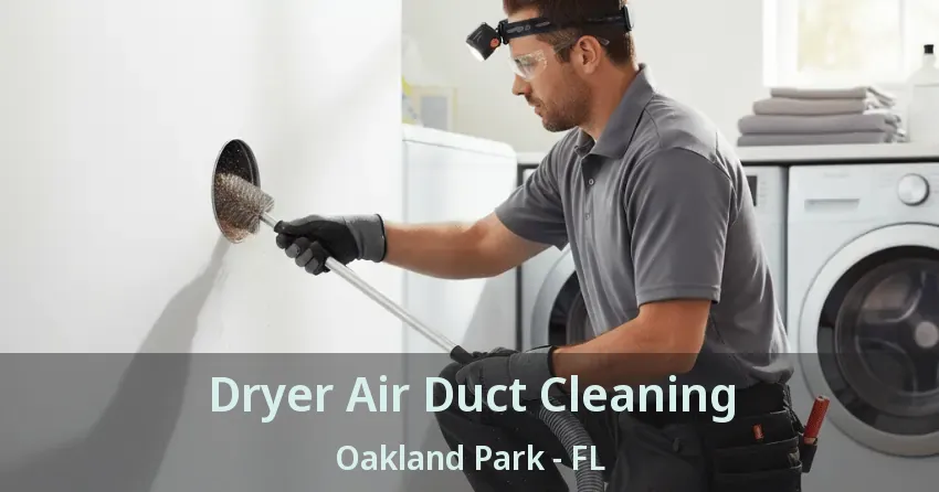 Dryer Air Duct Cleaning Oakland Park - FL