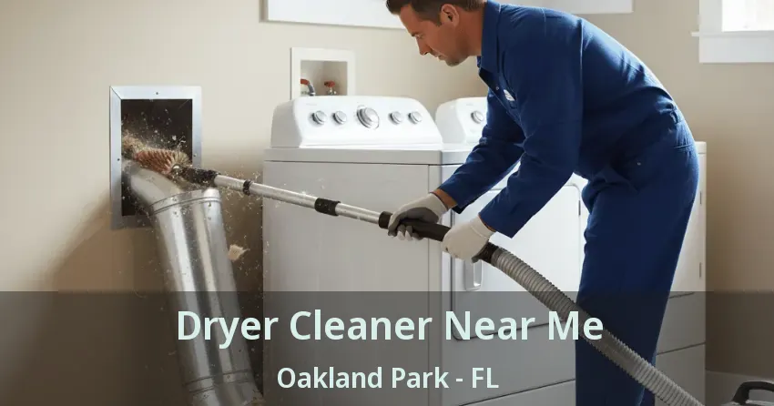 Dryer Cleaner Near Me Oakland Park - FL