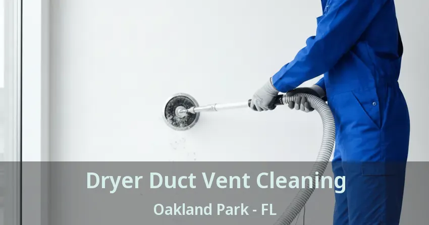 Dryer Duct Vent Cleaning Oakland Park - FL