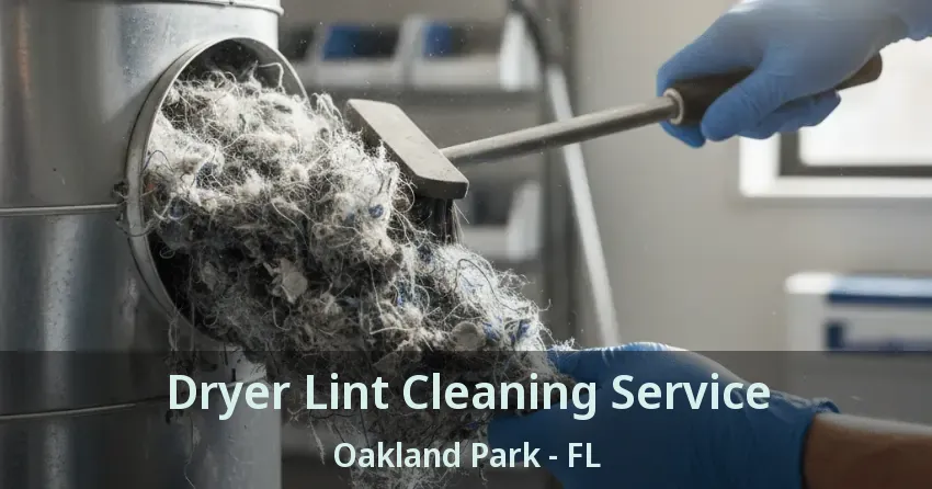 Dryer Lint Cleaning Service Oakland Park - FL