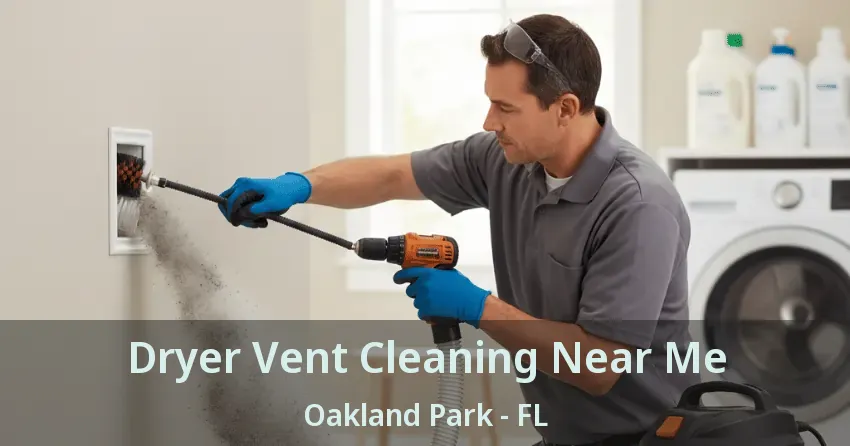 Dryer Vent Cleaning Near Me Oakland Park - FL