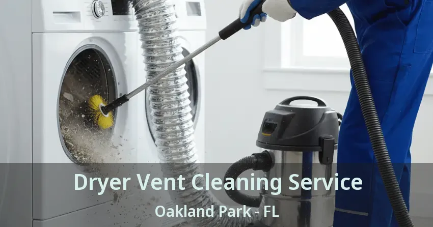 Dryer Vent Cleaning Service Oakland Park - FL