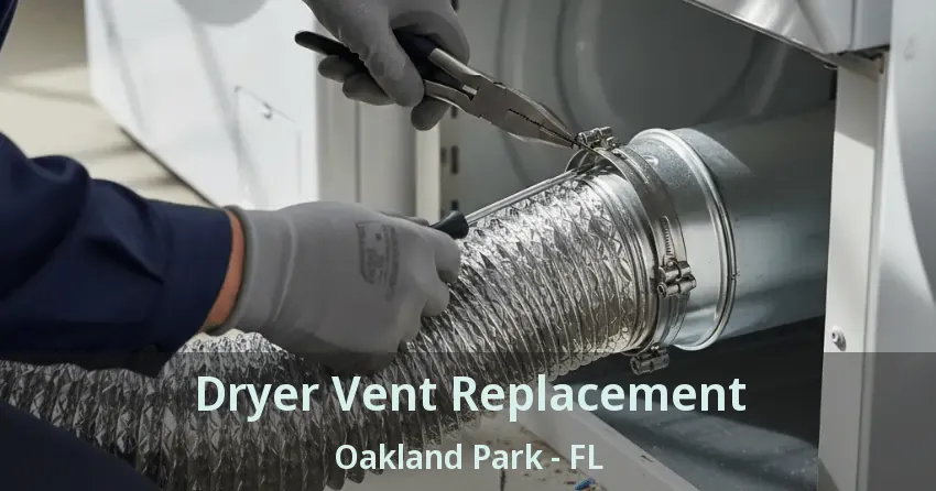 Dryer Vent Replacement Oakland Park - FL Dryer Vent Replacement Oakland Park - FL