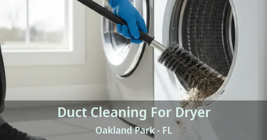 Duct Cleaning For Dryer Oakland Park - FL