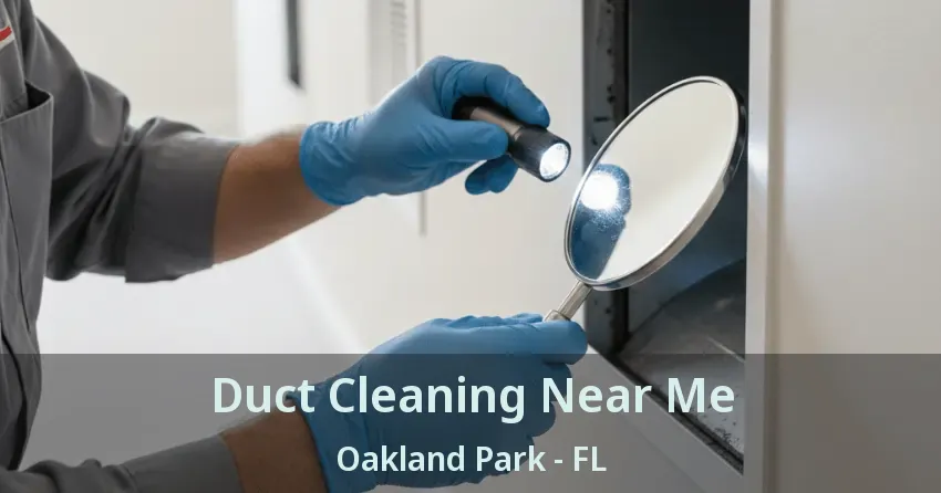 Duct Cleaning Near Me Oakland Park - FL