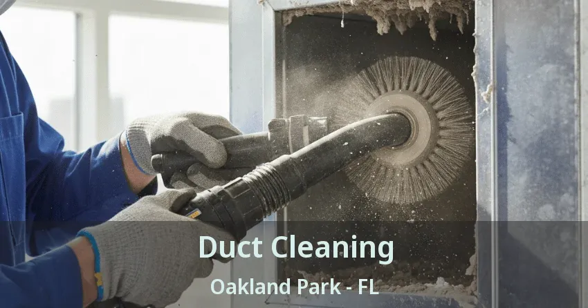 Duct Cleaning Oakland Park - FL Duct Cleaning Oakland Park - FL