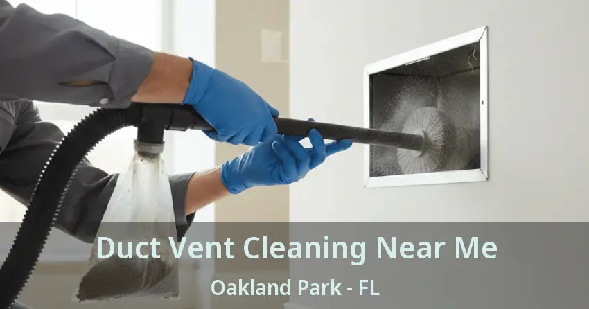 Duct Vent Cleaning Near Me Oakland Park - FL
