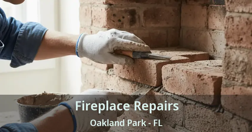 Fireplace Repairs Oakland Park - FL Fireplace Repairs Oakland Park - FL