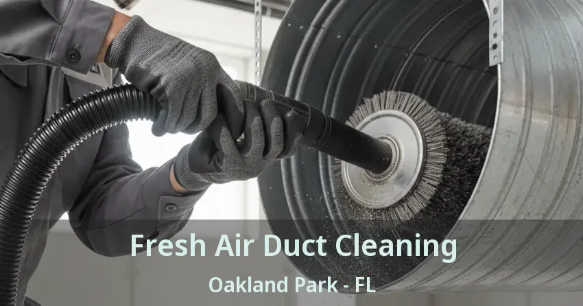 Fresh Air Duct Cleaning Oakland Park - FL