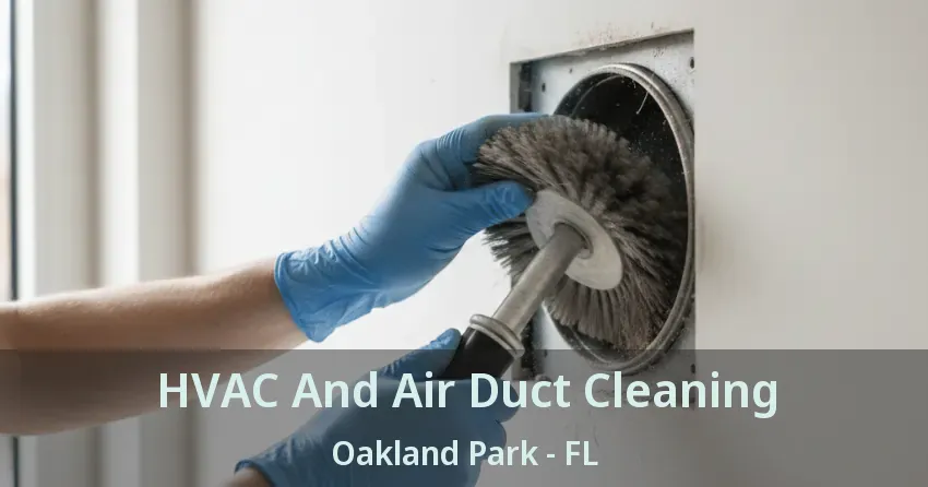 HVAC And Air Duct Cleaning Oakland Park - FL