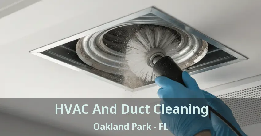 HVAC And Duct Cleaning Oakland Park - FL HVAC And Duct Cleaning Oakland Park - FL