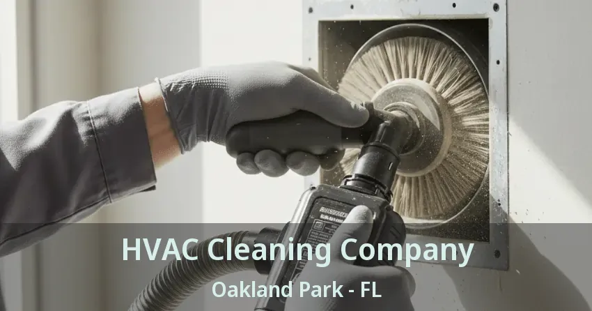 HVAC Cleaning Company Oakland Park - FL