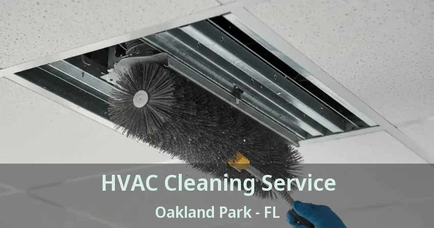 HVAC Cleaning Service Oakland Park - FL