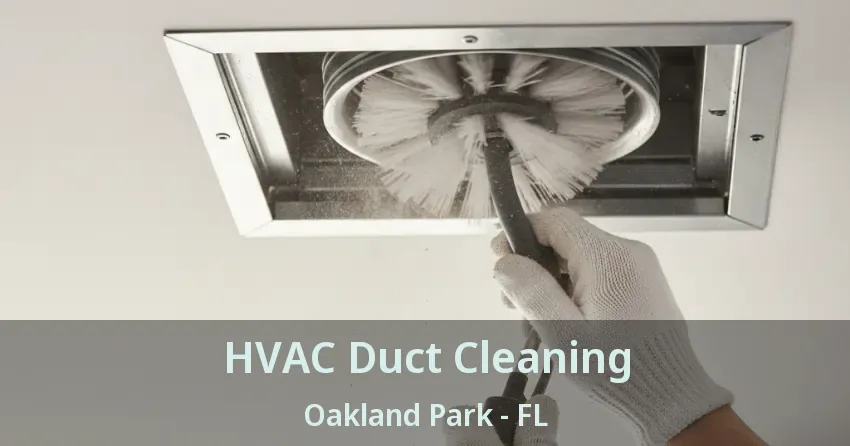 HVAC Duct Cleaning Oakland Park - FL