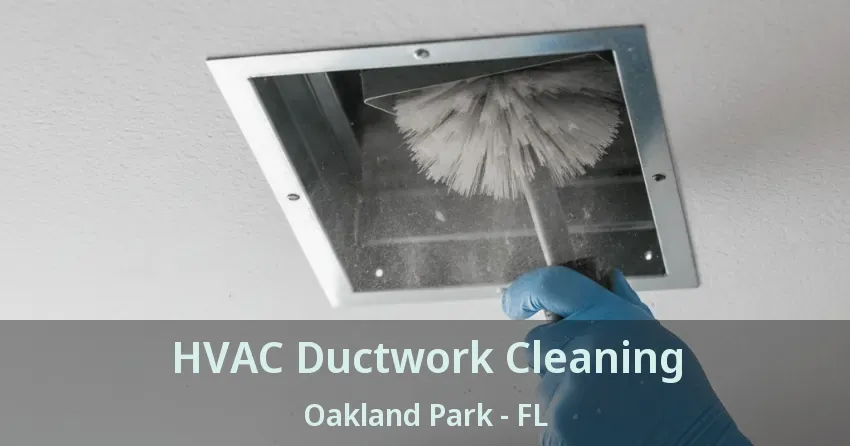 HVAC Ductwork Cleaning Oakland Park - FL