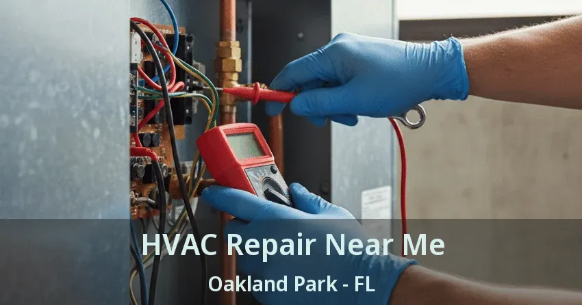 HVAC Repair Near Me Oakland Park - FL