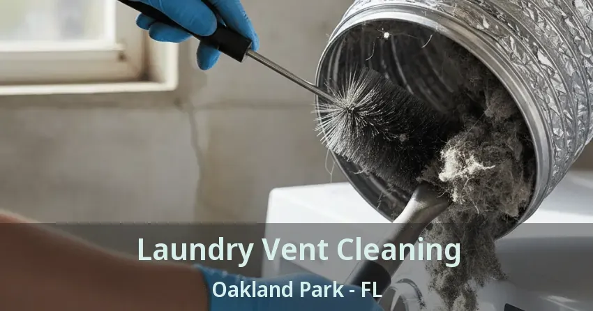 Laundry Vent Cleaning Oakland Park - FL Laundry Vent Cleaning Oakland Park - FL