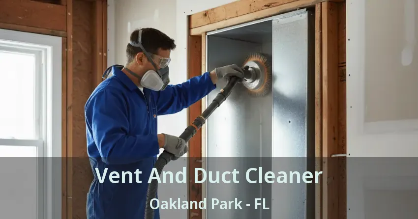 Vent And Duct Cleaner Oakland Park - FL