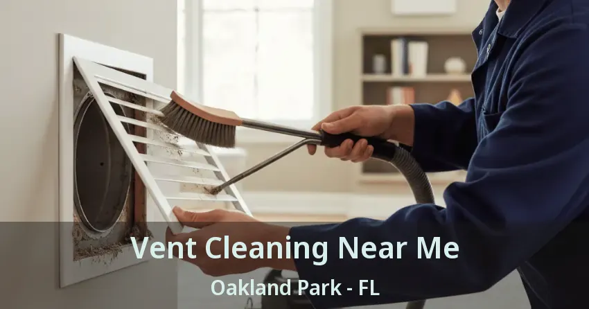 Vent Cleaning Near Me Oakland Park - FL
