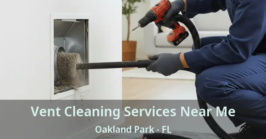 Vent Cleaning Services Near Me Oakland Park - FL