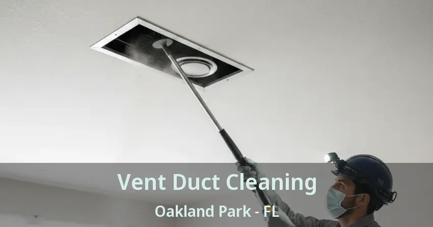 Vent Duct Cleaning Oakland Park - FL